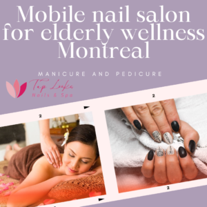 Mobile nail salon for elderly wellness Montreal