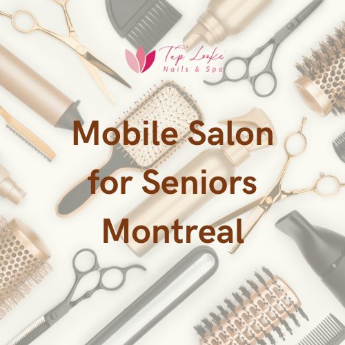 Mobile Salon For Seniors Montreal