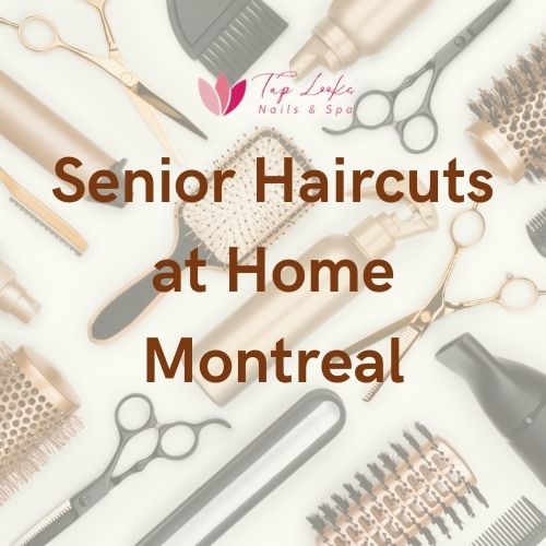 Senior Haircuts At Home Montreal