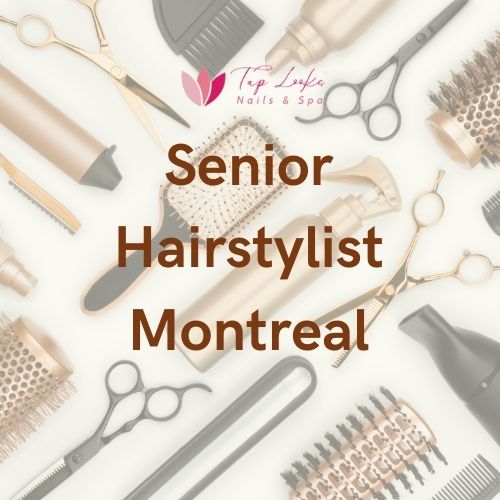 Senior Hairstylist Montreal