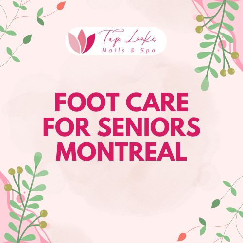 Foot Care For Seniors Montreal