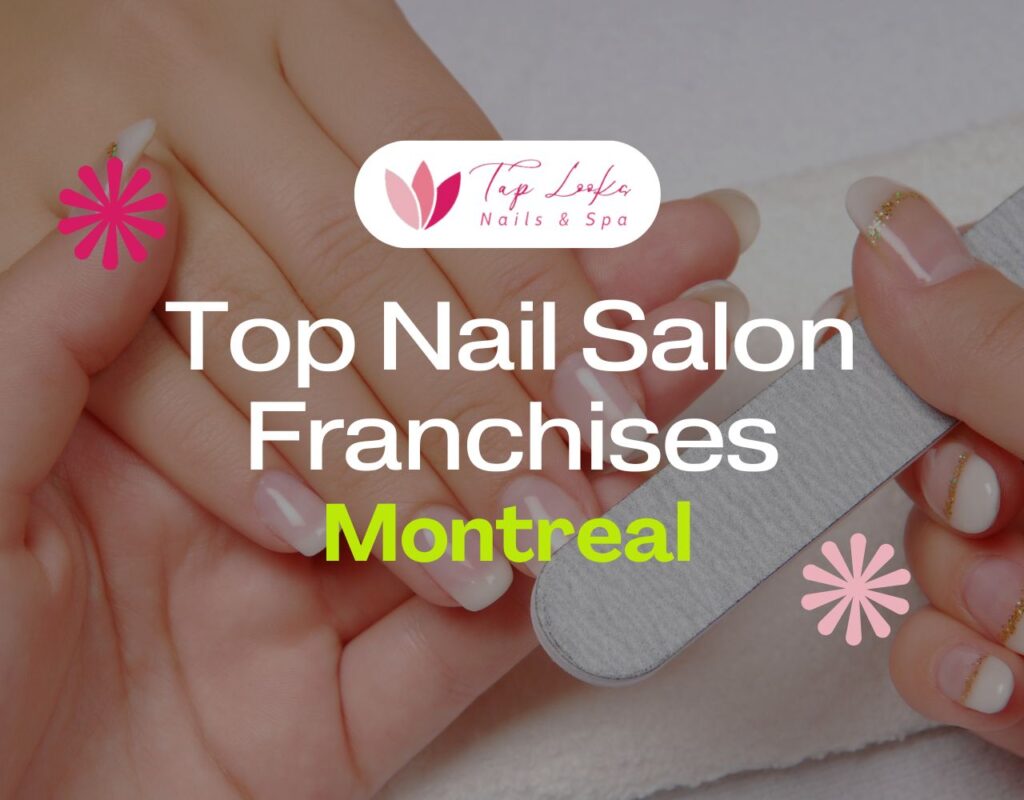 Top Nail Salon Franchises Montreal