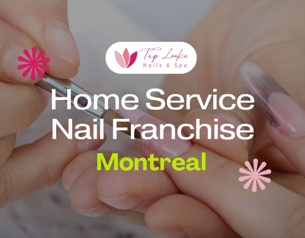 Home Service Nail Franchise Montreal