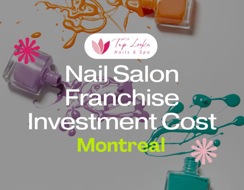 Nail Salon Franchise Investment Cost Montreal