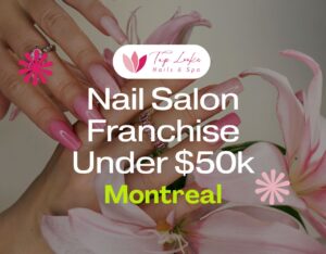 Nail Salon Franchise Under $50k In Montreal