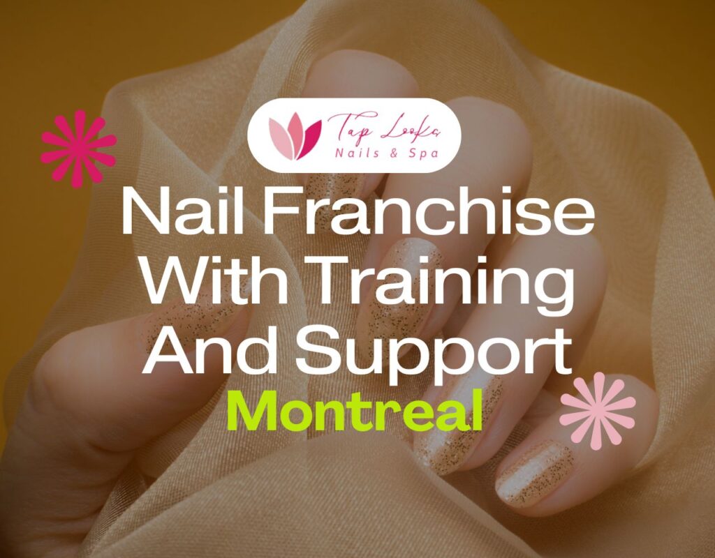 Nail Franchise With Training And Support In Montreal