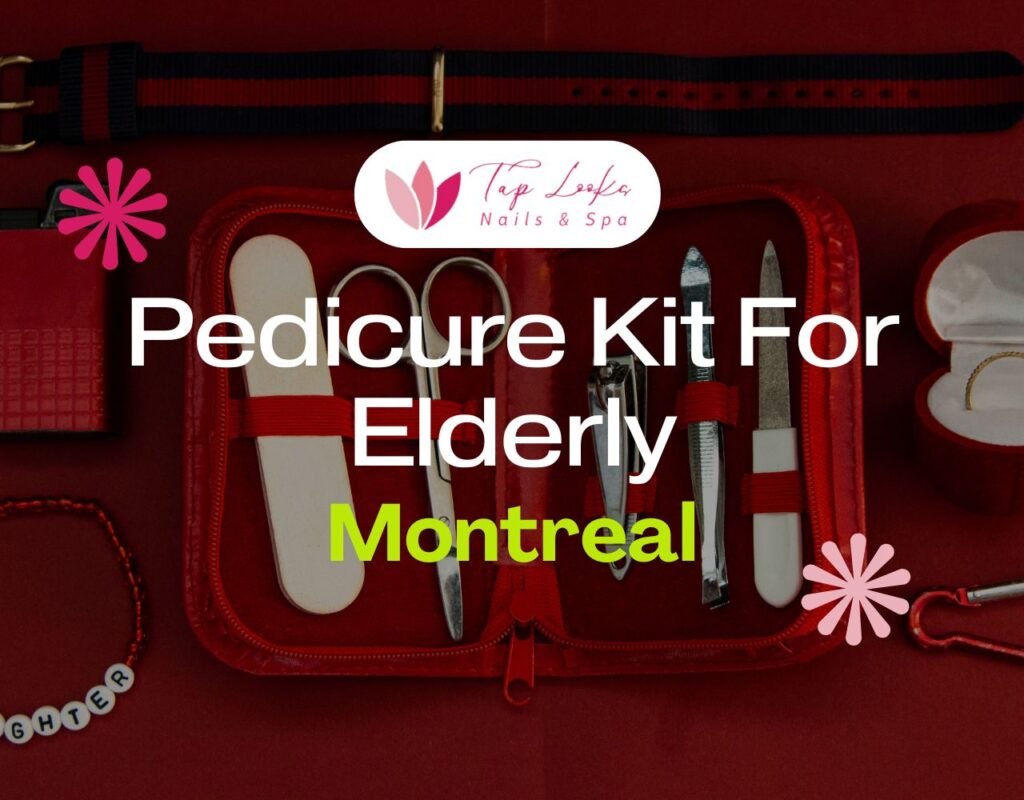 Pedicure Kit For Elderly Montreal