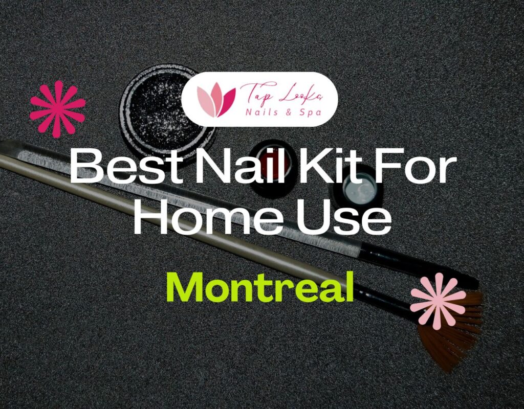 Best Nail Kit For Home Use In Montreal