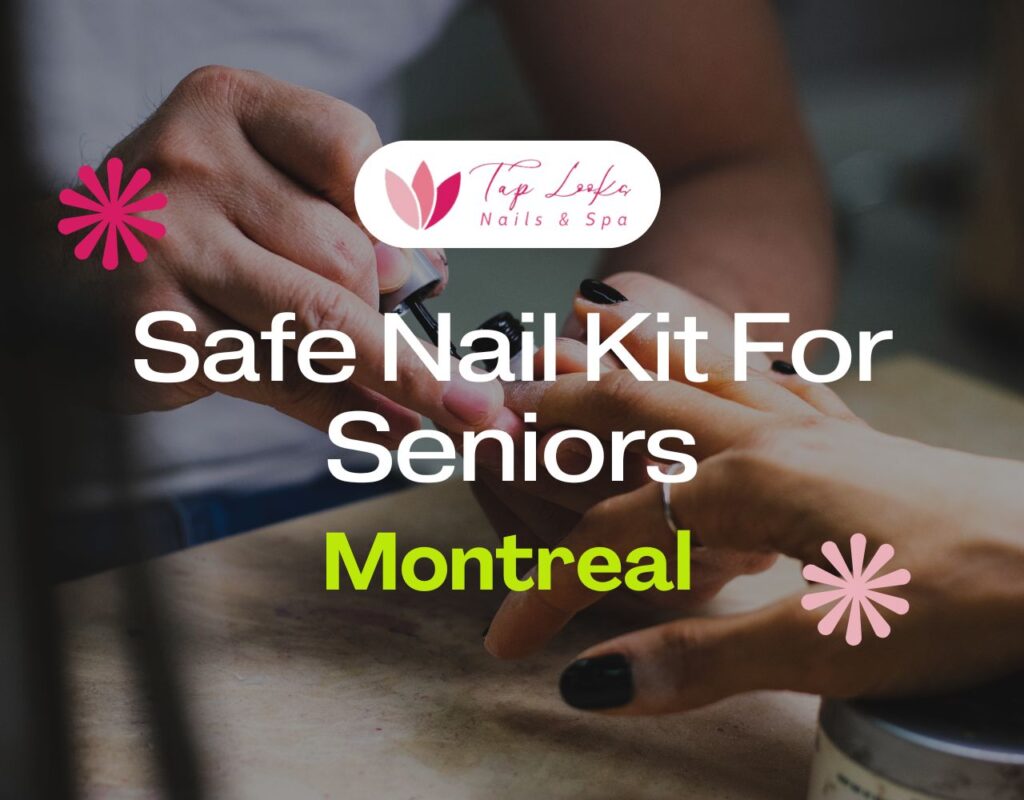 Safe Nail Kit For Seniors In Montreal