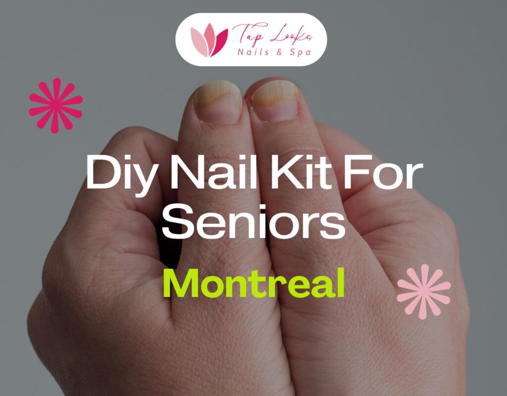 Diy Nail Kit For Seniors Montreal