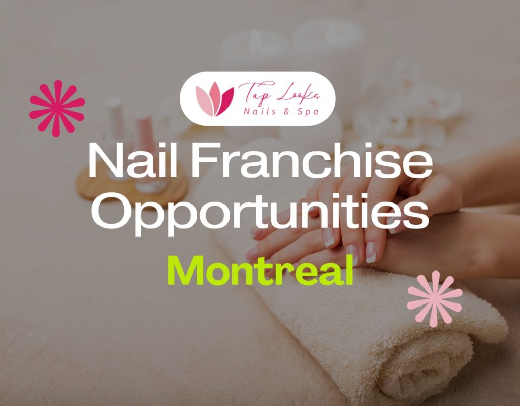 Nail Franchise Opportunities In Montreal