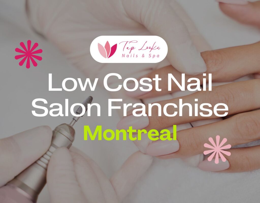 Low Cost Nail Salon Franchise Montreal